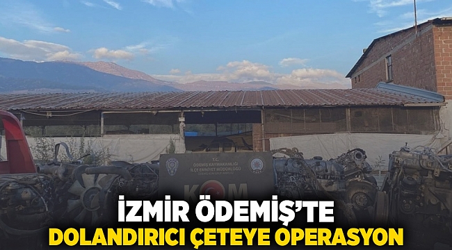 İzmir Ödemiş'te dolandırıcı çeteye operasyon!