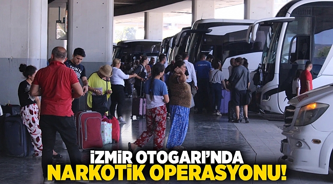 İzmir Otogarı'nda narkotik operasyonu!