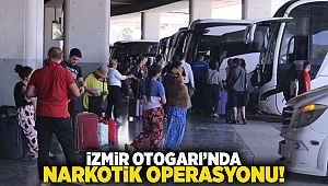 İzmir Otogarı'nda narkotik operasyonu!