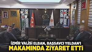 İZMİR VALİSİ ELBAN BAŞSAVCI YELDAN'I MAKAMINDA ZİYARET ETTİ