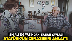 İzmirli 102 Yaşındaki Şaban Yaylalı Atatürk'ün cenazesini anlattı