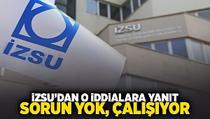 izsu'dan o iddialara yanıt: Sorun yok, çalışıyor