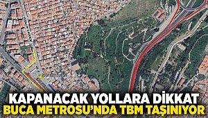 Kapanacak yollara dikkat  Buca Metrosu’nda TBM taşınıyor