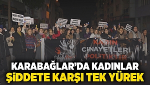 Karabağlar’da kadınlar şiddete Karşı tek yürek