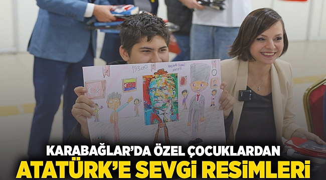 Karabağlar'da özel çocuklardan Atatürk'e sevgi resimleri