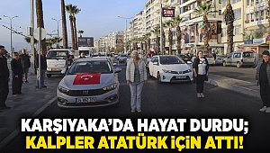 Karşıyaka’da hayat durdu; kalpler Atatürk için attı!