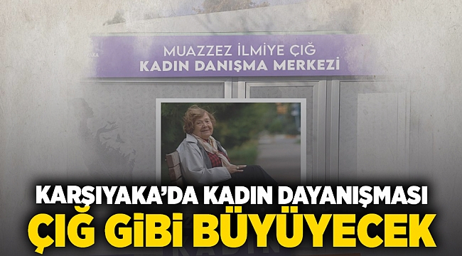 Karşıyaka’da kadın dayanışması ‘çığ’ gibi büyüyecek