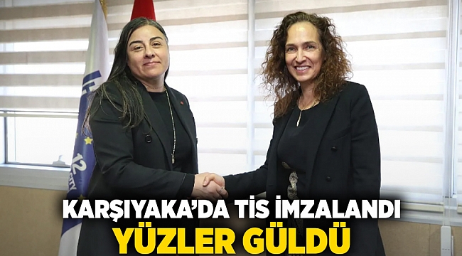 Karşıyaka'da TİS imzalandı... Yüzler güldü