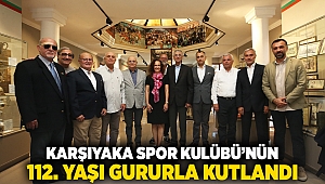 Karşıyaka Spor Kulübü’nün 112. yaşı gururla kutlandı