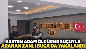 Kasten adam öldürme suçuyla aranan zanlı Buca'da yakalandı