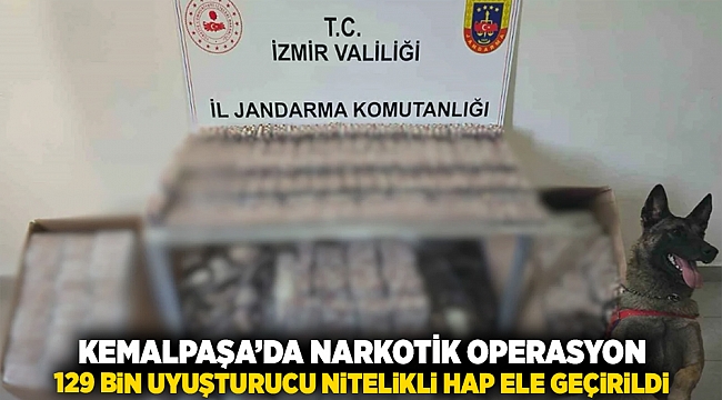 Kemalpaşa'da narkotik operasyon: 129 bin uyuşturucu nitelikli hap ele geçirildi!