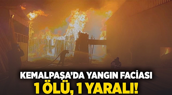 Kemalpaşa'da yangın faciası: 1 ölü, 1 yaralı!