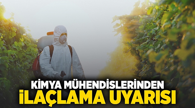 Kimya mühendislerinden ilaçlama uyarısı