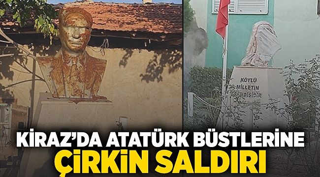 Kiraz'da Atatürk büstlerine çirkin saldırı