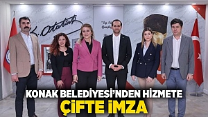 Konak Belediyesi'nden hizmete çifte imza!