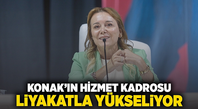 Konak’ın hizmet kadrosu liyakatla güçleniyor