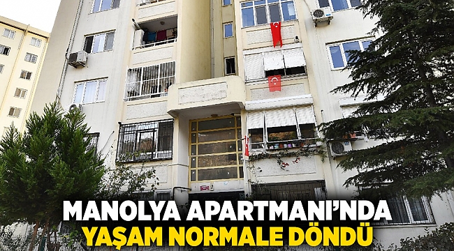 Manolya Apartmanı’nda yaşam normale döndü