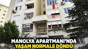 Manolya Apartmanı’nda yaşam normale döndü