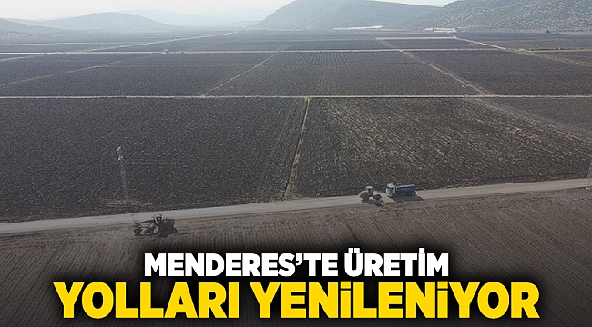 Menderes’te Üretim Yolları Yenileniyor