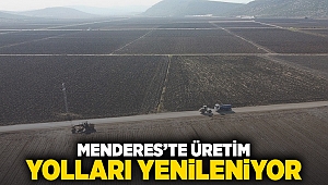 Menderes’te Üretim Yolları Yenileniyor