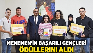 MENEMEN'İN BAŞARILI GENÇLERİ, ÖDÜLLERİNİ ALDI