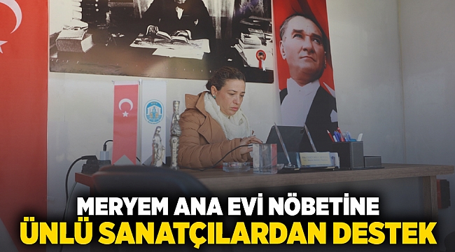 Meryem Ana Evi nöbetine ünlü sanatçılardan destek