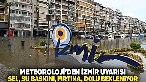 Meteoroloji'den İzmir uyarısı... Sel, su baskını, fırtına, dolu bekleniyor!