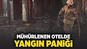 Mühürlenen otelde yangın paniği!