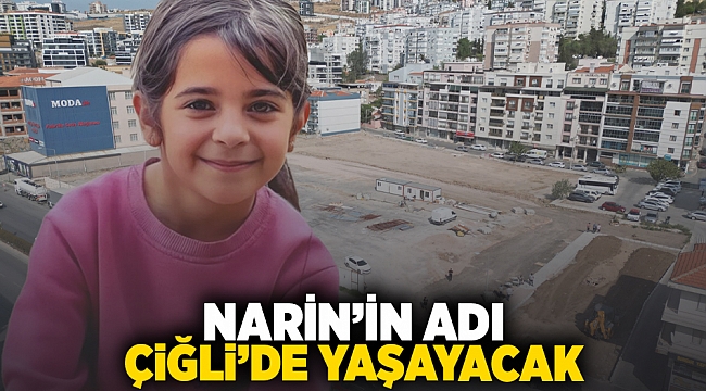 Narin’in adı Çiğli’de Yaşayacak