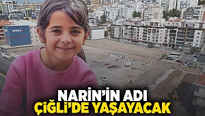 Narin’in adı Çiğli’de Yaşayacak