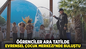  Öğrenciler ara tatilde Evrensel Çocuk Merkezi’nde buluştu