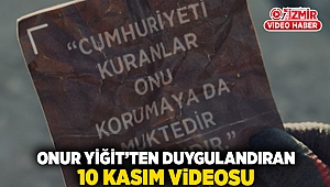 Onur Yiğit’ten duygulandıran 10 Kasım videosu 