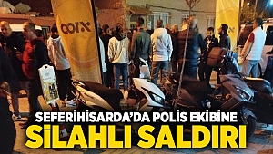 Seferihisar'da polis ekibine silahlı saldırı