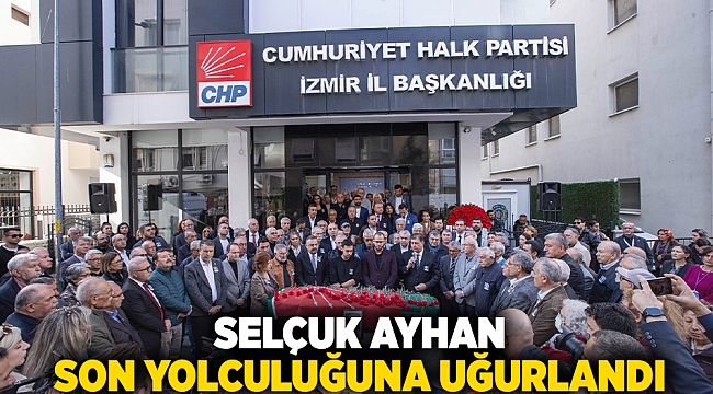 Selçuk Ayhan son yolculuğuna uğurlandı