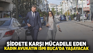   Şiddete karşı mücadele eden kadın avukatın ismi Buca’da sokağa verilecek