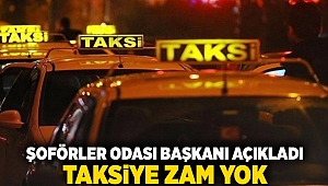 Şoförler odası başkanı açıkladı: Taksiye zam yok