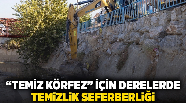 'Temiz Körfez' için derelerde temizlik seferberliği