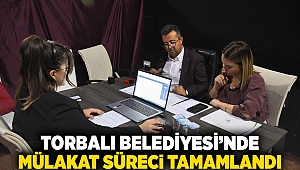 Torbalı Belediyesi’nde mülakat süreci tamamlandı