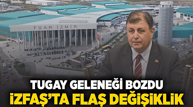 Tugay geleneği bozdu... İZFAŞ'ta flaş değişiklik