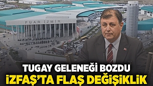 Tugay geleneği bozdu... İZFAŞ'ta flaş değişiklik