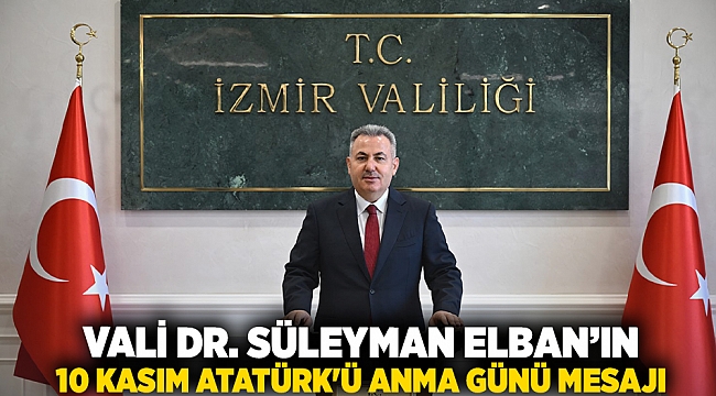 VALİ DR. SÜLEYMAN ELBAN’IN 10 KASIM ATATÜRK'Ü ANMA GÜNÜ MESAJI