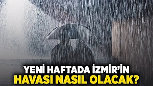 Yeni haftada İzmir'in havası nasıl olacak?