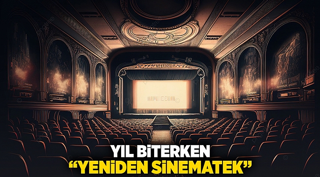 Yıl biterken “Yeniden Sinematek”