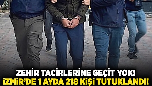 Zehir tacirlerine geçit yok! İzmir’de 1 ayda 218 kişi tutuklandı!