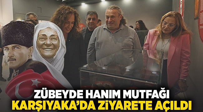 ‘Zübeyde Hanım’ın Mutfağı’ Karşıyaka’da ziyarete açıldı