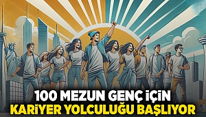 100 mezun genç için kariyer yolculuğu başlıyor