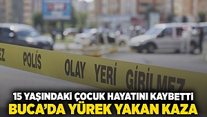 15 YAŞINDAKİ ÖĞRENCİ HAYATINI KAYBETTİ: BUCA'DA YÜREK YAKAN KAZA