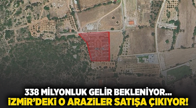 338 milyonluk gelir bekleniyor... İzmir'deki o araziler satışa çıkarıldı!