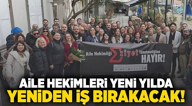 Aile hekimleri yeni yılda yeniden iş bırakacak!