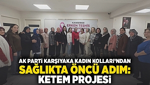 AK Parti Karşıyaka Kadın Kolları'ndan Sağlıkta Öncü Adım: KETEM Projesi 